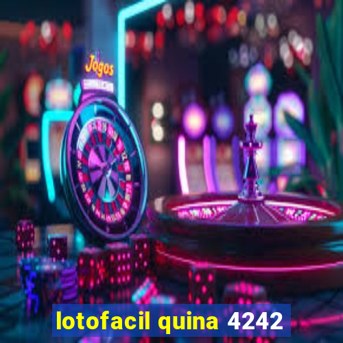 lotofacil quina 4242